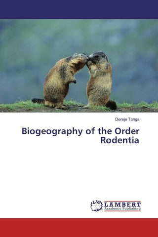 Biogeography of the Order Rodentia