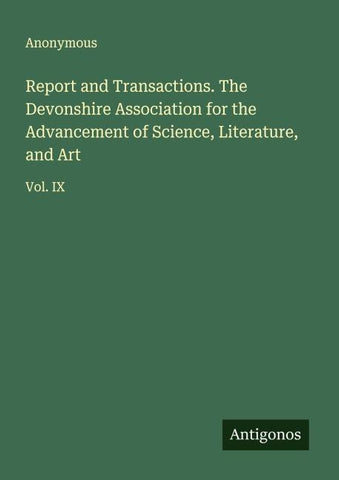 Report and Transactions. The Devonshire Association for the Advancement of Science, Literature, and Art