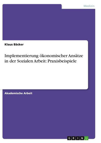 Implementierung ökonomischer Ansätze in der Sozialen Arbeit: Praxisbeispiele