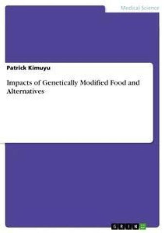 Impacts of Genetically Modified Food and Alternatives