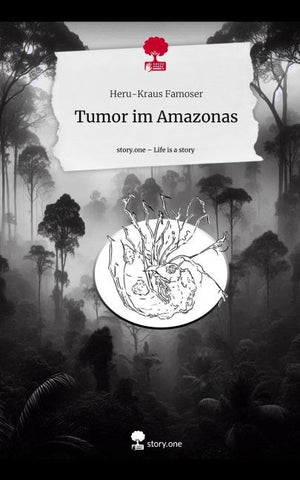 Tumor im Amazonas. Life is a Story - story.one