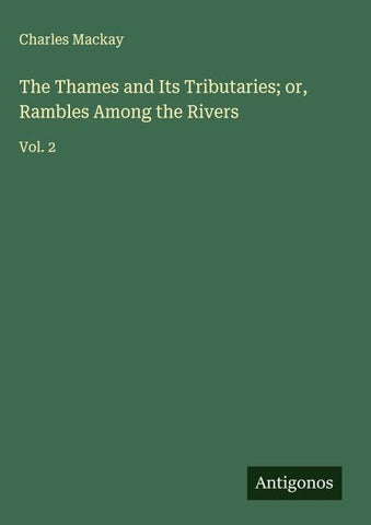 The Thames and Its Tributaries; or, Rambles Among the Rivers