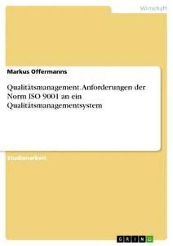 Qualitätsmanagement. Anforderungen der Norm ISO 9001 an ein Qualitätsmanagementsystem