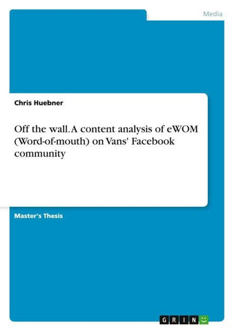 Off the wall. A content analysis of eWOM (Word-of-mouth) on Vans' Facebook community