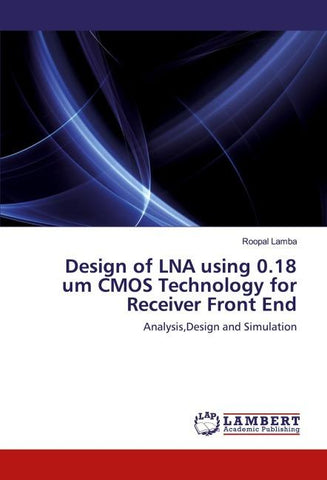 Design of LNA using 0.18 um CMOS Technology for Receiver Front End