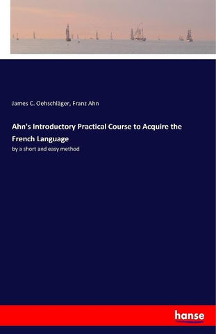 Ahn's Introductory Practical Course to Acquire the French Language