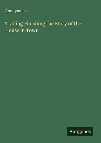 Trading Finishing the Story of the House in Town