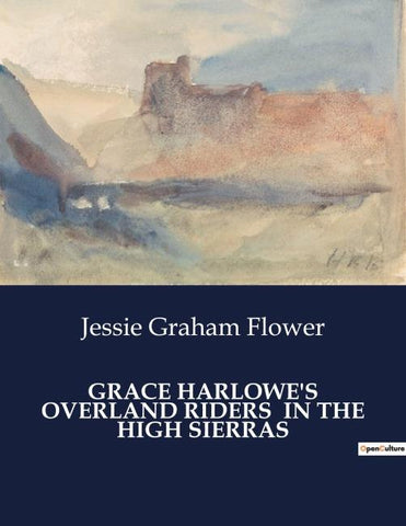GRACE HARLOWE'S OVERLAND RIDERS  IN THE HIGH SIERRAS