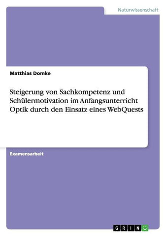 Steigerung von Sachkompetenz und Schülermotivation  im Anfangsunterricht Optik  durch den Einsatz eines WebQuests