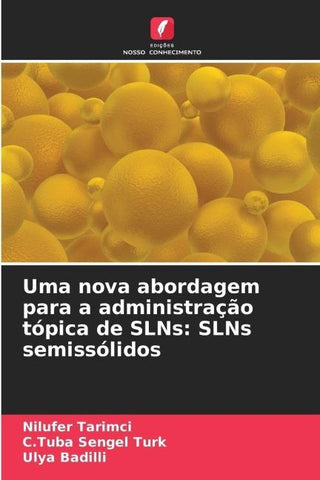 Uma nova abordagem para a administração tópica de SLNs: SLNs semissólidos