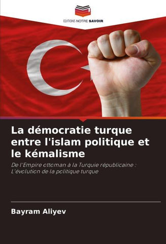 La démocratie turque entre l'islam politique et le kémalisme