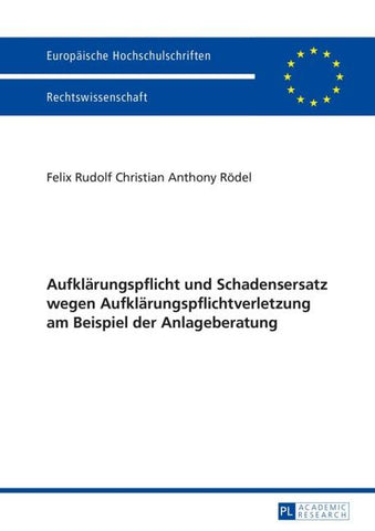 Aufklärungspflicht und Schadensersatz wegen Aufklärungspflichtverletzung am Beispiel der Anlageberatung