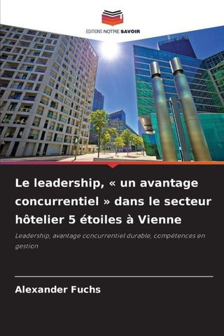 Le leadership, ' un avantage concurrentiel ' dans le secteur hôtelier 5 étoiles à Vienne