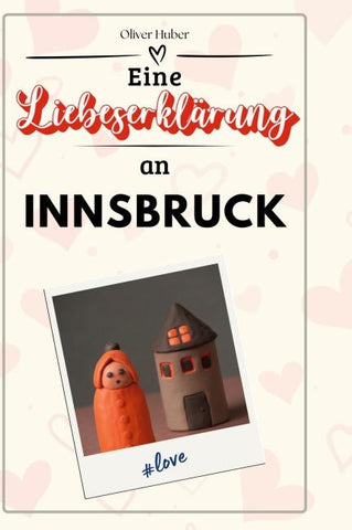 Eine Liebeserklärung an Innsbruck