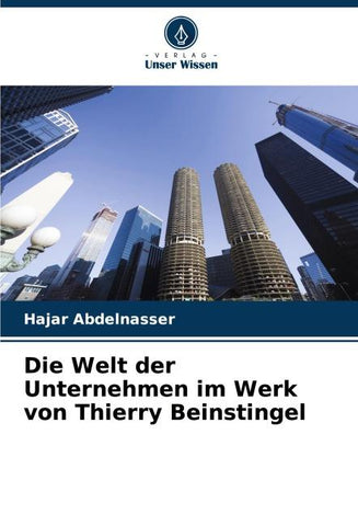 Die Welt der Unternehmen im Werk von Thierry Beinstingel