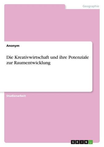 Die Kreativwirtschaft und ihre Potenziale zur Raumentwicklung