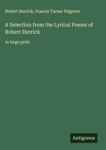 A Selection from the Lyrical Poems of Robert Herrick
