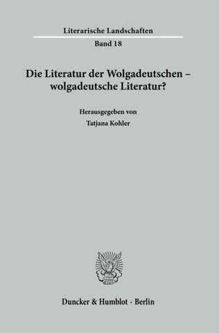Die Literatur der Wolgadeutschen – wolgadeutsche Literatur?