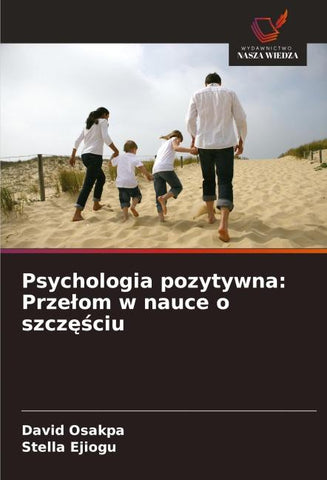 Psychologia pozytywna: Prze¿om w nauce o szcz¿¿ciu