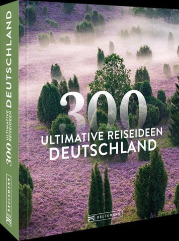 Deutschland – 300 ultimative Reiseideen