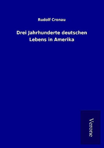 Drei Jahrhunderte deutschen Lebens in Amerika