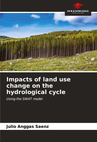 Impacts of land use change on the hydrological cycle