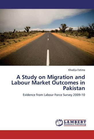 A Study on Migration and Labour Market Outcomes in Pakistan