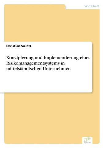 Konzipierung und Implementierung eines Risikomanagementsystems in mittelständischen Unternehmen