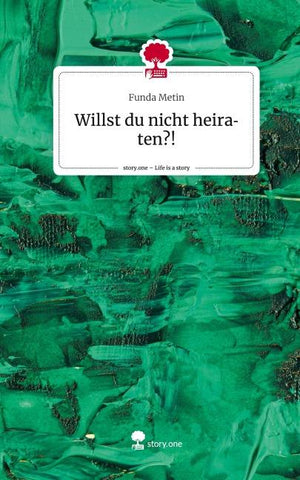 Willst du nicht heiraten?!. Life is a Story - story.one