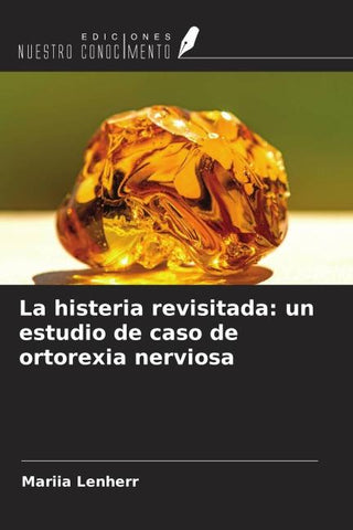 La histeria revisitada: un estudio de caso de ortorexia nerviosa