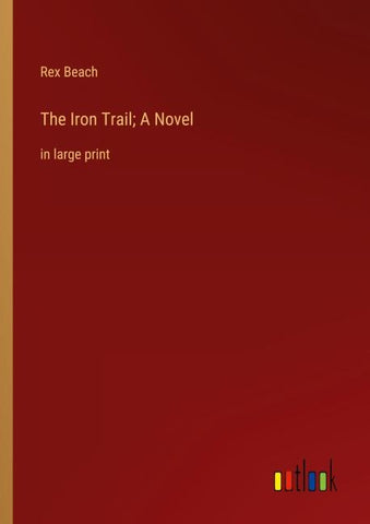 The Iron Trail; A Novel