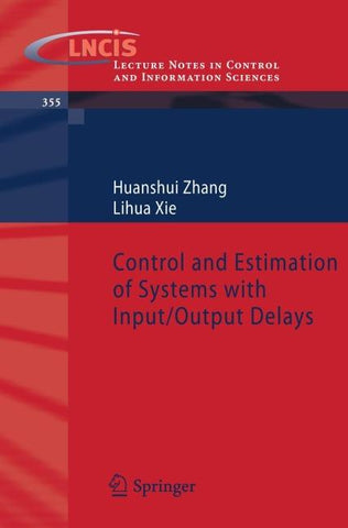 Control and Estimation of Systems with Input/Output Delays
