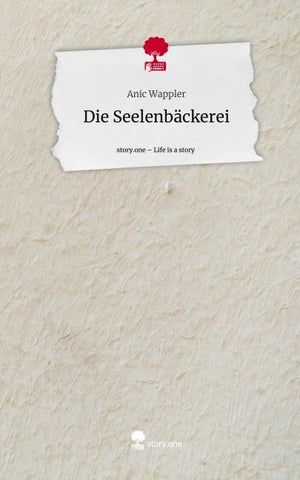 Die Seelenbäckerei. Life is a Story - story.one