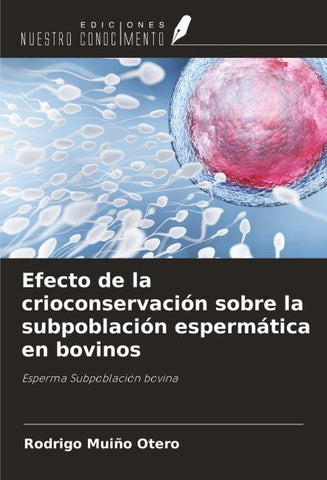 Efecto de la crioconservación sobre la subpoblación espermática en bovinos