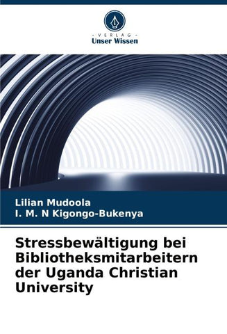 Stressbewältigung bei Bibliotheksmitarbeitern der Uganda Christian University