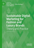 Sustainable Digital Marketing for Fashion and Luxury Brands