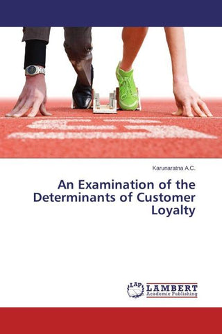 An Examination of the Determinants of Customer Loyalty