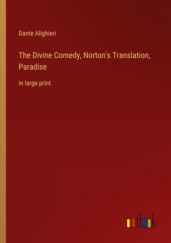 The Divine Comedy, Norton's Translation, Paradise