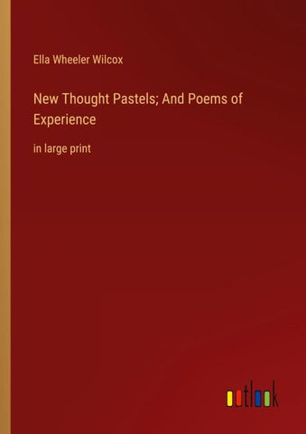 New Thought Pastels; And Poems of Experience