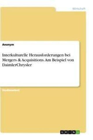 Interkulturelle Herausforderungen bei Mergers & Acquisitions. Am Beispiel von DaimlerChrysler