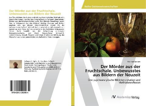 Der Mörder aus der Fruchtschale. Unbewusstes aus Bildern der Neuzeit