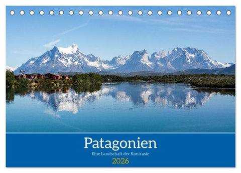 Patagonien - Eine Landschaft der Kontraste (Tischkalender 2026 DIN A5 quer), CALVENDO Monatskalender