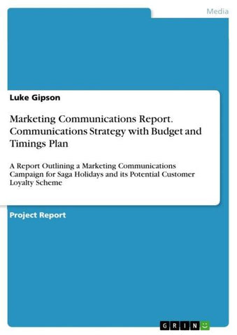 Marketing Communications Report. Communications Strategy with Budget and Timings Plan