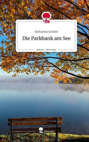 Die Parkbank am See. Life is a Story - story.one