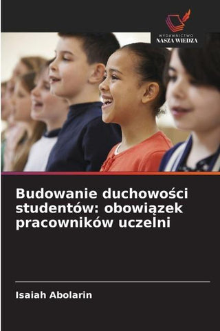 Budowanie duchowo¿ci studentów: obowi¿zek pracowników uczelni