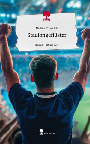 Stadiongeflüster. Life is a Story - story.one