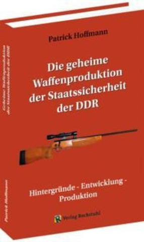 Die geheime Waffenproduktion der Staatssicherheit der DDR