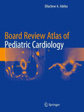 Board Review Atlas of Pediatric Cardiology