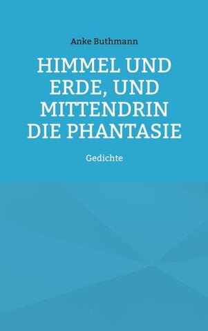 Himmel und Erde, und mittendrin die Phantasie