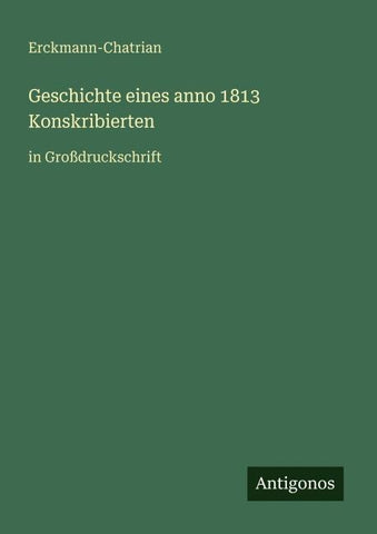 Geschichte eines anno 1813 Konskribierten